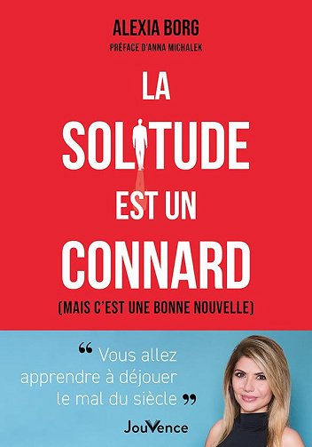 La solitude est un connard: (mais c'est une bonne nouvelle) - Alexia Borg et Anna Michalek (2025)