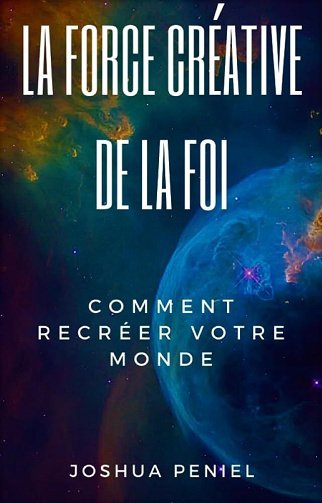 Peniel Joshua - La force creative de la foi: comment recreer votre monde (2025)