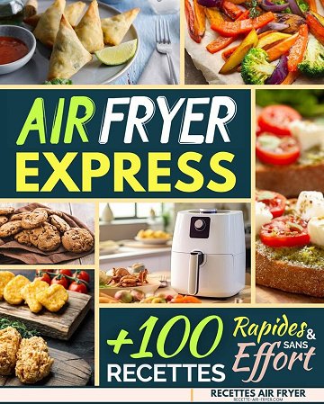 IG Media - Air Fryer Express: 100 Recettes Rapides et Sans Effort (Recettes Air Fryer Facile t. 2) (2025)