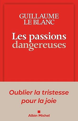 Les passions dangereuses - Guillaume le Blanc (2025)