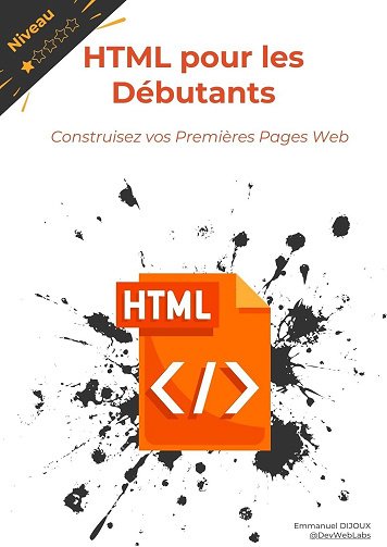 Emmanuel DIJOUX - HTML pour les Débutants: Construisez vos Premières Pages Web (2025)