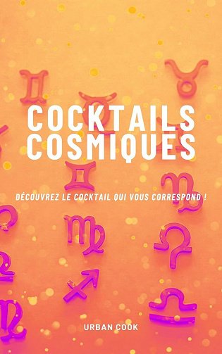 Urban Cook - Cocktails cosmiques: Découvrez le cocktail qui vous correspond ! (2025)