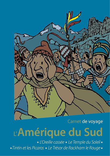 Carnet De Voyage - L'Amerique Du Sud - L'oreille Cassée, Le Temple, Le Trésor & Les Picaros