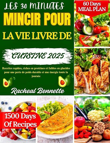 Racheal Bennette - LES 30 MINUTES MINCIR POUR LA VIE LIVRE DE CUISINE 2025 (2025)