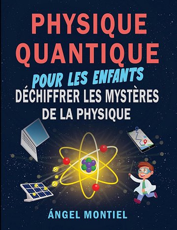 Angel Montiel - Physique Quantique pour les Enfants (2025)