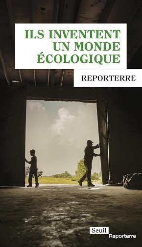 Ils inventent un monde écologique - Collectif Reporterre (2024)