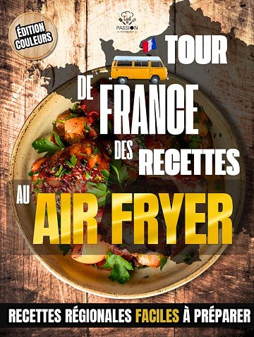 Passion Fourneaux - Tour de France des Recettes au Air Fryer (2025)