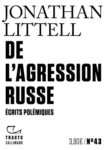 De l'agression russe : Écrits polémiques - Jonathan Littell (2022)