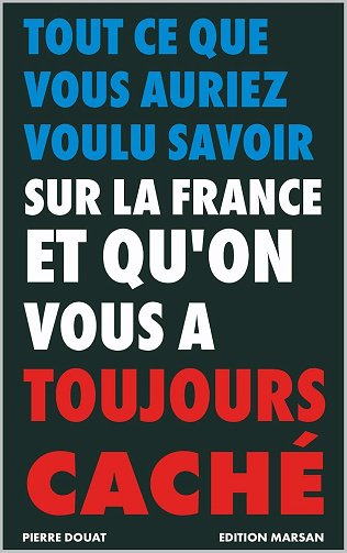 PIERRE DOUAT - Tout ce que vous auriez voulu savoir sur la France et qu'on vous a toujours caché (2025)