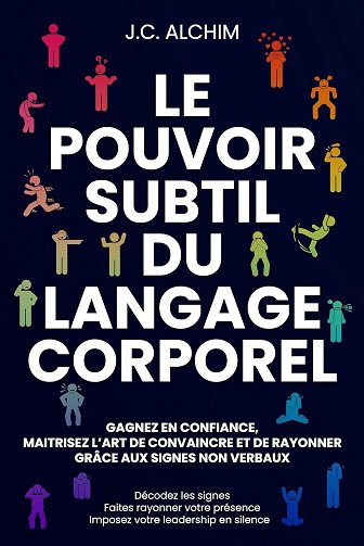 J.C. ALCHIM - LE POUVOIR SUBTIL DU LANGAGE CORPOREL (2025)