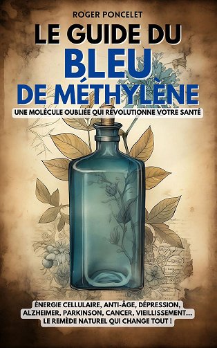 Le guide du bleu de méthylène : Une molécule oubliée qui révolutionne votre santé - Roger Poncelet (2025)