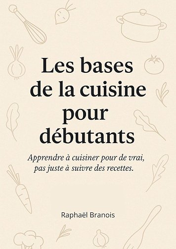 Raphaël Branois - Les bases de la cuisine pour débutants (2025)