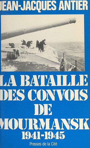 Jean-Jacques Antier - La bataille des convois de Mourmansk