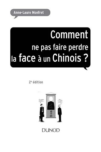 Anne-Laure Monfret - Comment ne pas faire perdre la face à un chinois ?