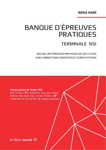 Ridha Nairi - Banque d'Épreuves Pratiques - Terminale NSI (2025) Ridha Nairi - Banque d'Épreuves Pratiques - Terminale NSI (2025)