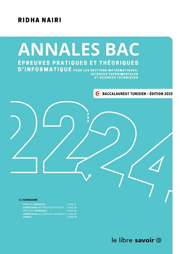Ridha Nairi - Annales Bac - Épreuves pratiques et théoriques d'informatique. (2025)