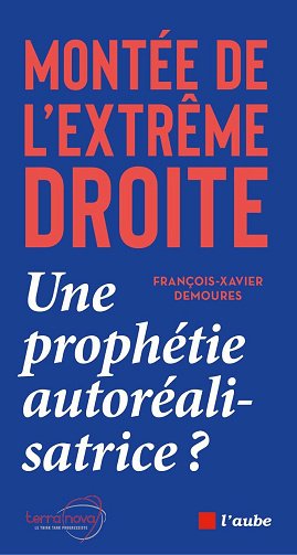 Montée de l'extrême droite : Une prophétie autoréalisatrice ? - François-Xavier Demoures (2025)