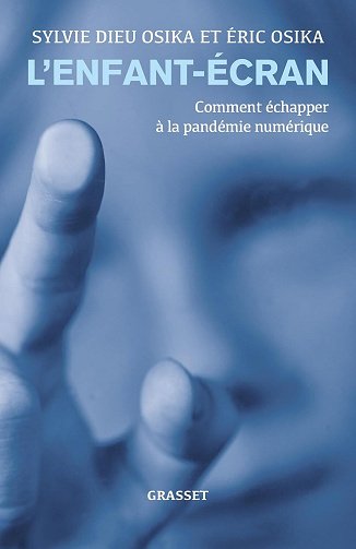 Docteur Sylvie Dieu Osika, Docteur Eric Osika - L'enfant-écran : Comment échapper à la pandémie numérique (2025) Docteur Sylvie Dieu Osika, Docteur Eric Osika - L'enfant-écran : Comment échapper à la pandémie numérique (2025)