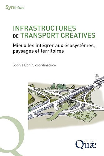 Sophie Bonin - Infrastructures de transport créatives: Mieux les intégrer aux écosystèmes, paysages et territoires (2024)