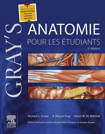 Richard L. Drake, Fabrice Duparc, Jacques DuParc, A.H.G. Mitchell, A. Wayne Vogl - Gray's Anatomie pour les étudiants (Hors collection) Richard L. Drake, Fabrice Duparc, Jacques DuParc, A.H.G. Mitchell, A. Wayne Vogl - Gray's Anatomie pour les étudiants (Hors collection)