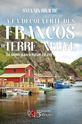 A la découverte des Francos de Terre-Neuve : De St-Jean à Fleur-de-Lys - Sylvain Rivière (2025)