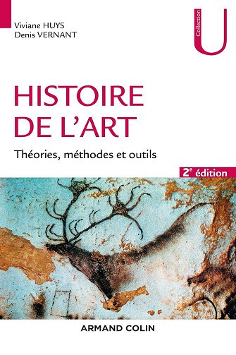 Viviane Huys, Denis Vernant - Histoire de l'art. - 2e éd. - Théories, méthodes et outils: Théories, méthodes et outils