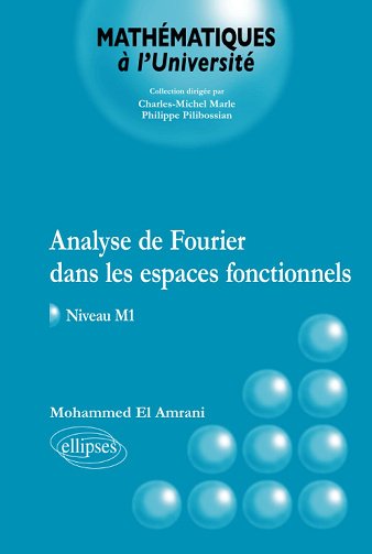 Analyse de Fourier dans les espaces fonctionnels - Niveau M1 - M. Amrani El (2008)