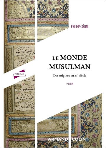 Le monde musulman - 5e éd. : Des origines au XIe siècle - Philippe Sénac (2025)