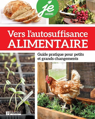 Vers l'autosuffisance alimentaire : Guide pratique pour petits et grands changements - Collectif Pratico (2025)