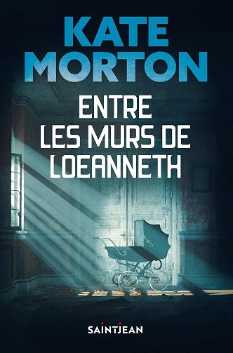 Kate Morton - Entre les murs de Loeanneth (2025)