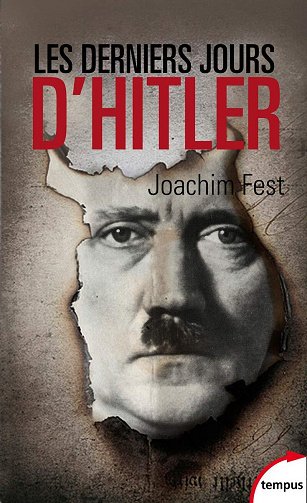 Joachim Fest - Les derniers jours d'Hitler