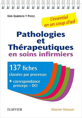 Kim Quintero y Perez - Pathologies Et Thérapeutiques En Soins Infirmiers: 137 Fiches Pour Esi Et Infirmiers