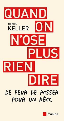 Quand on ose plus rien dire : de peur de passer pour un réac - Thierry Keller (2024)