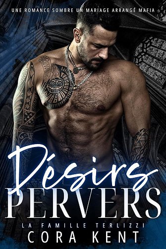 Désirs Pervers (La Famille Terlizzi t. 2) - Cora Kent (2025)