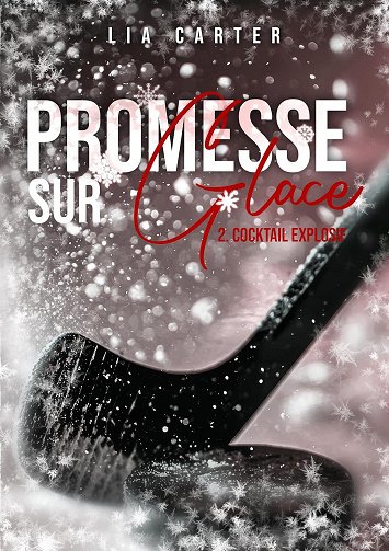 Promesse sur glace, Tome 2 : Cocktail Explosif - Lia Carter (2025)
