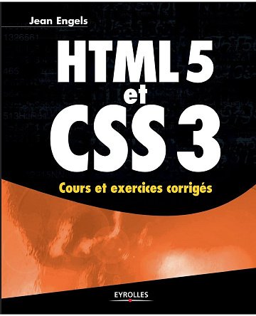 Jean Engels - HTML5 et CSS3: Cours et exercices corrigés