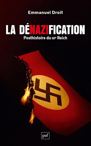La dénazification : Posthistoire du IIIe Reich - Emmanuel Droit (2024)