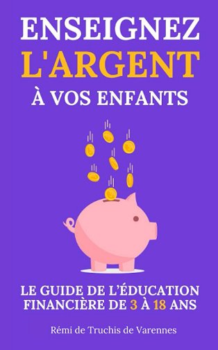 Enseignez l'argent à vos enfants - Rémi de Truchis de Varennes (2022)
