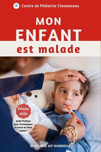Mon enfant est malade , Guide Pratique pour Comprendre et Traiter les Maladies infantiles - Ilyasse Ait Haddou (2024)