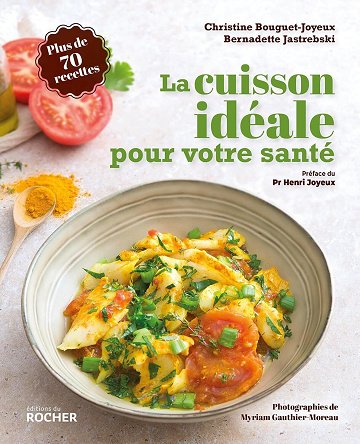 La cuisson idéale pour votre santé - Christine Bouguet-Joyeux, Bernadette Jastrebski (2024)