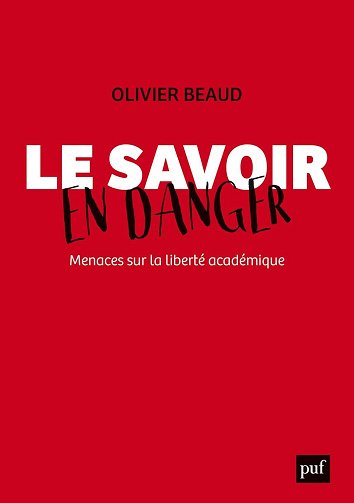 Le savoir en danger. Menaces sur la liberté académique - Olivier Beaud