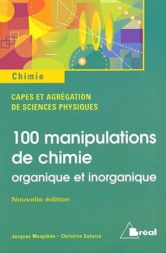 Mesplede - 100 Manipulations De Chimie Organique Et Inorganique