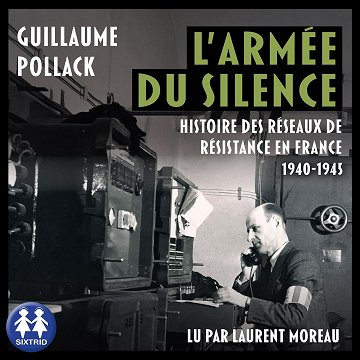 L'armée du silence - Histoire des réseaux de Résistance en France 1940-1945 - Guillaume Pollack (2025) L'armée du silence - Histoire des réseaux de Résistance en France 1940-1945 - Guillaume Pollack (2025)
