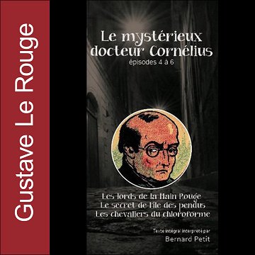 Le mystérieux docteur Cornélius. Épisodes 4 à 6 - Gustave Le Rouge (2013)