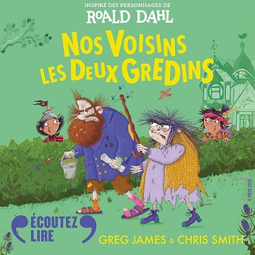 Nos Voisins les Deux Gredins: Inspiré des personnages de Roald Dahl - Greg James (2025)