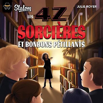 Les 4Z - Sorcières et bonbons pétillants - Julie Royer (2022)