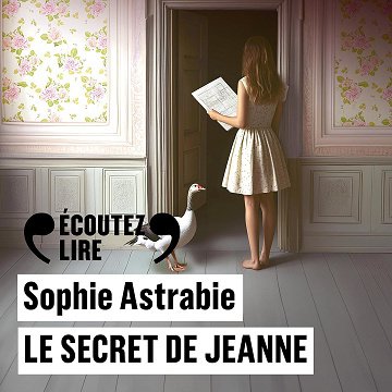 Le Secret de Jeanne - Suivi d'un entretien inédit de l'autrice - Sophie Astrabie (2025)