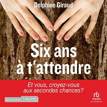 Six ans à t'attendre - Delphine Giraud (2023)