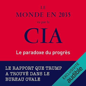 Le monde en 2035 vu par la CIA: Le paradoxe du progrès - National Intelligence Council (2021)