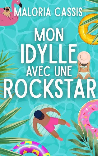 Mon idylle avec une rockstar - Maloria Cassis (2025)